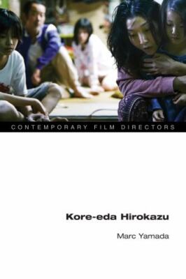 Kore-eda Hirokazu (Contemporary Film Directors) by Yamada, Marc