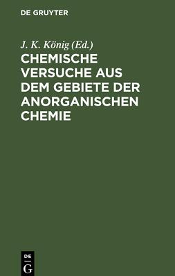 Chemische Versuche aus dem Gebiete der anorganischen Chemie | Buch | 97831124658