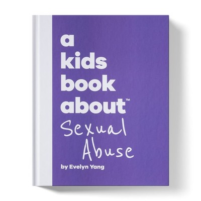 A Kids Book About Sexual Abuse - hardcover Evelyn Yang|Denise Morales Soto