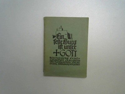 Ein feste Burg ist unser Gott Kernstücke evangelischen Glaubens. Eine Handreichu