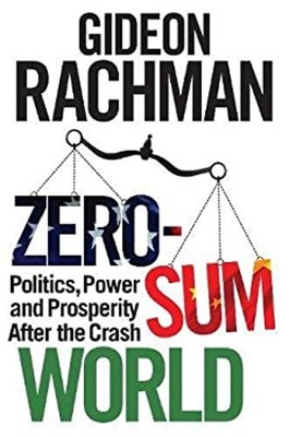 Zero-Sum-Welt: Politik, Macht Und Wohlstand Nach Dem Crash G