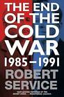The End of the Cold War: 1985 - 1991 by Robert Service (Paperback, 2016)