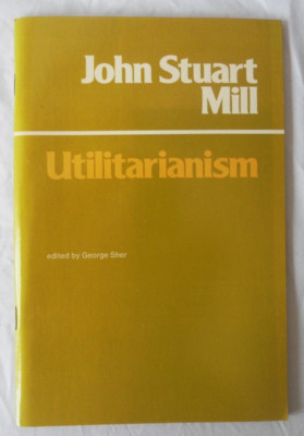 Utilitarianism by John Stuart Mill Edited by George Sher (Paperback, 1979)