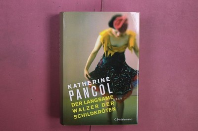 398446 Katherine Pancol DER LANGSAME WALZER DER SCHILDKRÖTEN C. Bertelsmann HC