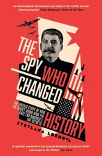 The Spy Who Changed History: The Untold Story of How the Soviet Union Won the Ra