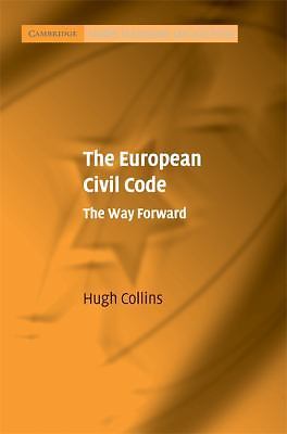 Cambridge Studies in European Law and Policy Ser.: European Civil Code ...