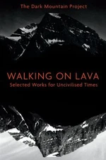 Walking on Lava : Selected Works for Uncivilised Times Paperback