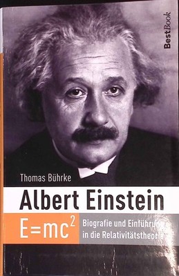 Albert Einstein : E=mc2 ; Einführung in die Relativitätstheorie. Bührke, Thomas: