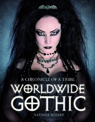 Worldwide Gothic: A Chronicle of a T..., Natasha Scharf