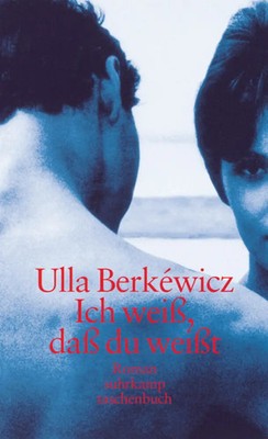 Ich weiß, daß du weißt | Roman | Ulla Unseld-Berkéwicz | Deutsch | Taschenbuch