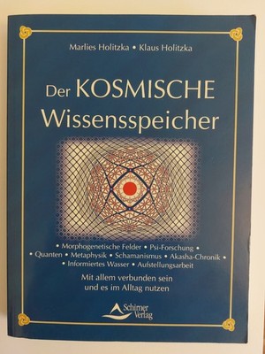 Der kosmische Wissensspeicher: Morphische Felder, Quantum-Wissenschaft, Akasha