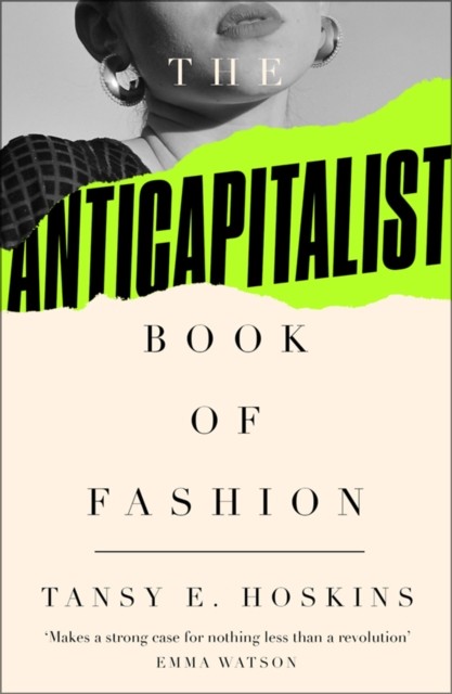 Anti-Capitalist Book of Fashion by Tansy E. Hoskins (2022, Trade Paperback) - Image 8