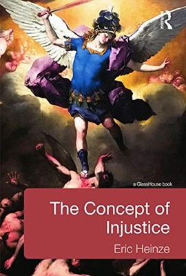 The Concept of Injustice Eric Heinze New Book 9780415634793