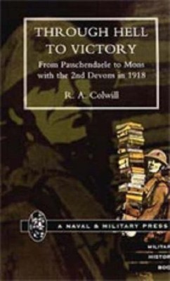Colwill - Through Hell to Victory. from Passchendaele to Mons with the - X555z
