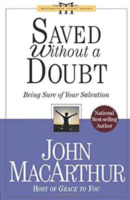 Saved Without a Doubt : Being Sure of Your Salvation Perfect John