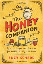 The Honey Companion: Natural Recipes and Remedies for Health, Beauty, and Home b