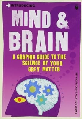 Introducing Mind and Brain: A Graphic Guide, Gellatly, Angus & Zarate, Oscar, Us