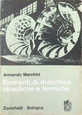 ELEMENTI DI MACCHINE IDRAULICHE E TERMICHE MARCHINI ARMANDO ZANICHELLI 1977 