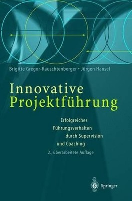 Innovative Projektfhrung: Erfolgreiches F?hrungsverhalten durch Supervision und 