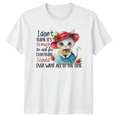 I Don't Think Its To Much Damen T-Shirt Katzenliebhaber Tierliebhaber für sie