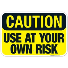 Use At Your Own Risk Sign, OSHA Caution Sign,