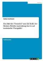 "Das Bild Des \"Fremden\" Und Die Rolle Der Medien. Welche Auswirkung Hat Es Auf"