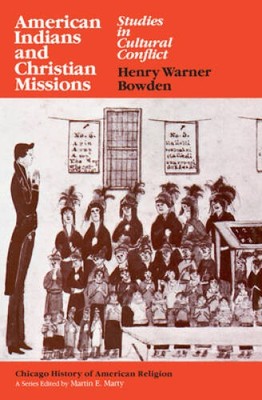 American Indians and Christian Missions: Studies in Cultural Conflict (Ch - GOOD