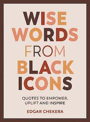 Wise Words from Black Icons: Quotes to Empower, Uplift and Inspire by Edgar... - Image 3