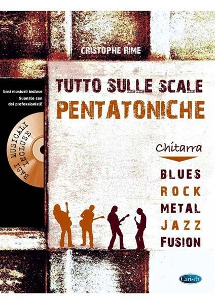 C. RIME - TUTTO SULLE SCALE PENTATONICHE + CD - METODO PER CHITARRA
