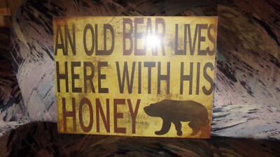 Wood Sign AN OLD BEAR LIVES HERE WITH HIS HONEY by John S. Wilson