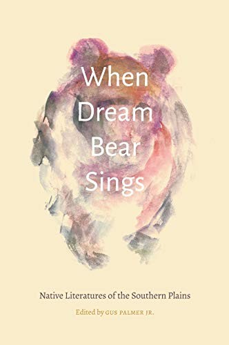 When Dream Bear Sings: Native Literatures of th. Palmer<|