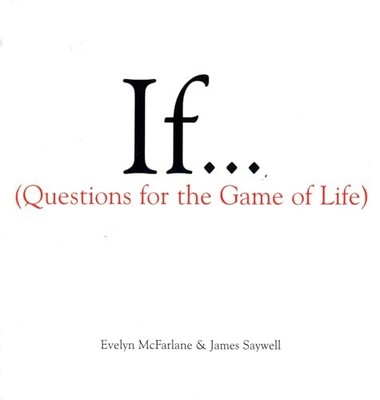 If..., Volume 1: (questions for the Game of Life) by Saywell, James 0679445358