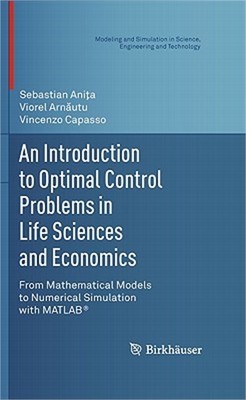 An Introduction to Optimal Control Problems in Life Sciences and Economics: From