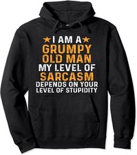  New Hooded Sweatshirt I Am A Grumpy Old Man My Level Of Sarcasm Depends Unisex  