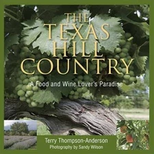The Texas Hill Country: A Food and Wine Lover's Paradise - Paperback - GOOD