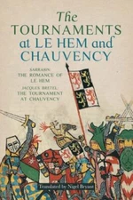 Tournaments at Le Hem and Chauvency : Sarrasin: the Romance of Le Hem; Jacque...