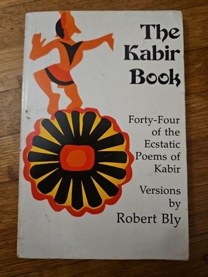 Kabir Book Fourty-Four of the Ecstatic Poems of Kabir by First 1st Ed 