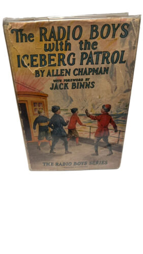 1924 DIE RADIOJUNGEN MIT DEM EISBERG Patrol von Allen Chapman 1. Auflage HC mit DJ