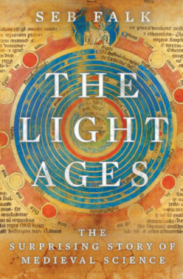 The Light Ages: The Surprising Story of Medieval Science - Hardcover - GOOD
