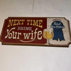 Vintage Pabst Blue Ribbon Beer Next Time Bring Your Wife Wooden Sign 24x11"