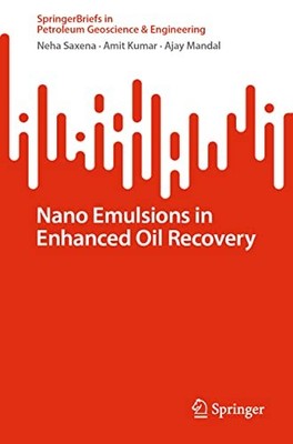Nano Emulsions in Enhanced Oil Recovery by Amit Kumar, Neha Saxena and Ajay ...