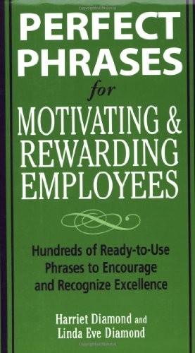 Perfect Phrases for Motivating and Rewarding Employees: Hundreds