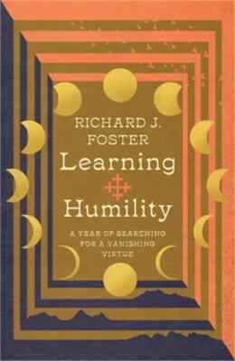 Learning Humility: A Year of Searching for a Vanishing Virtue by Foster R.