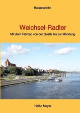 Weichsel-Radler | Mit dem Fahrrad von der Quelle bis zur Mündung. DE | Meyer