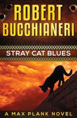 Streunerkatzenblues: Ein Max-Plank-Roman (Max-Plank-Krimi) von Robert Bucchianeri