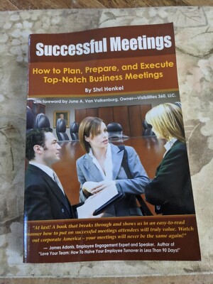 Successful Meetings: How to Plan, Prepare,  Execute Top-Notch Business Meetings