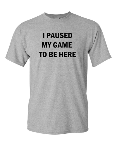 I Paused My Game to Be Here Funny Video Gamer Humor Joke for Men Women T-Shirt - Picture 5 of 6