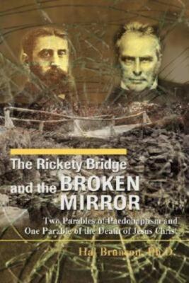 The Rickety Bridge And The Broken Mirror: Two Parables Of Paedobaptism And ...