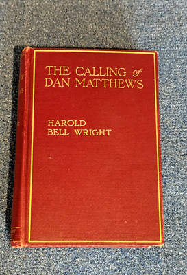 The Calling Of Dan Matthew s   1909 Hard Cover