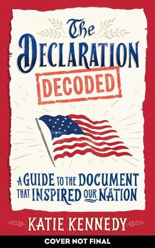The Declaration Decoded: A Guide to the Document that Inspired Our Nation by Ka - Image 5